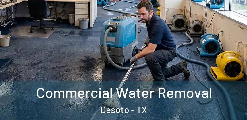  Commercial Water Removal Desoto - TX