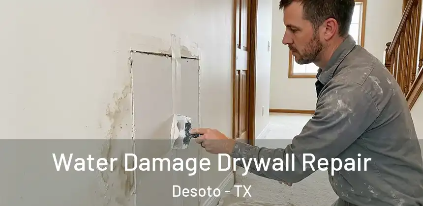  Water Damage Drywall Repair Desoto - TX