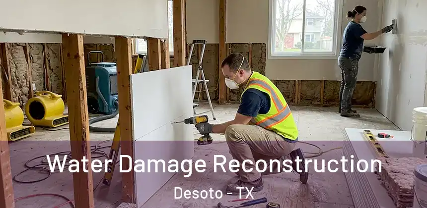  Water Damage Reconstruction Desoto - TX